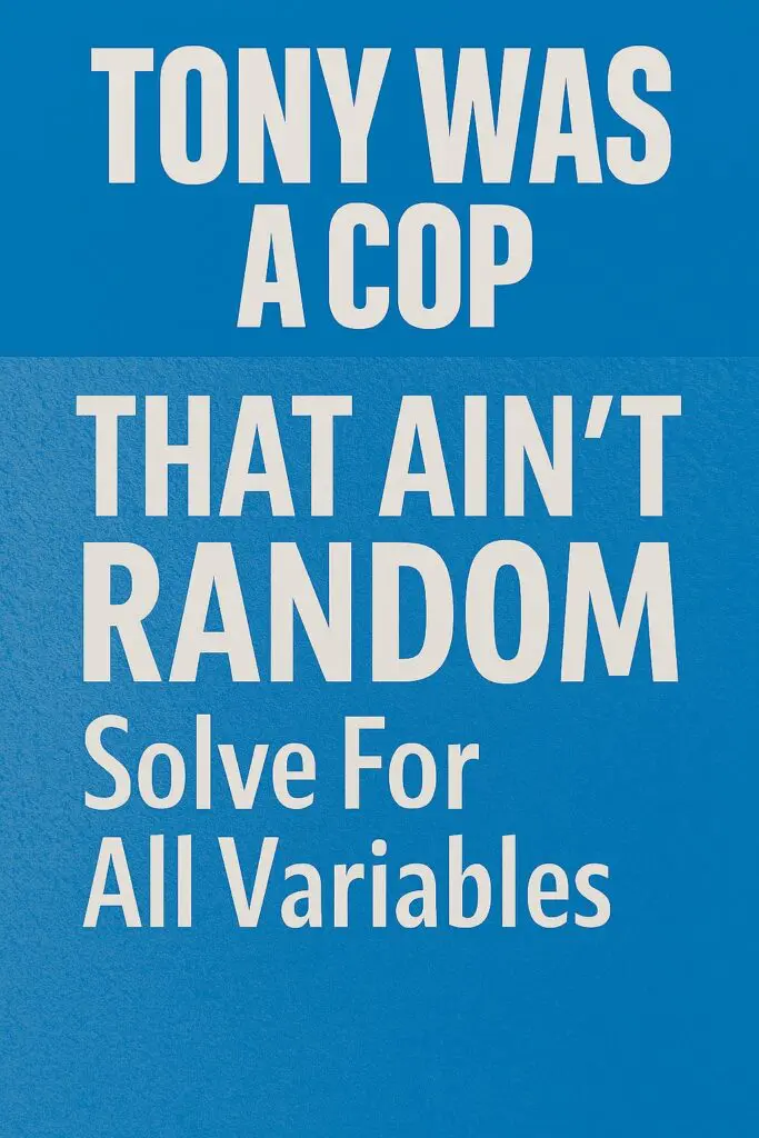 A clever phrase about cops and solving variables.