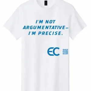 White T-shirt with blue text saying "I'M NOT ARGUMENTATIVE - I'M PRECISE."