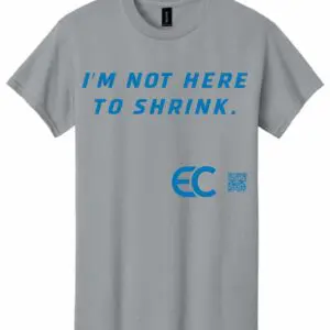 Gray T-shirt with bold blue text saying 'I'M NOT HERE TO SHRINK.'
